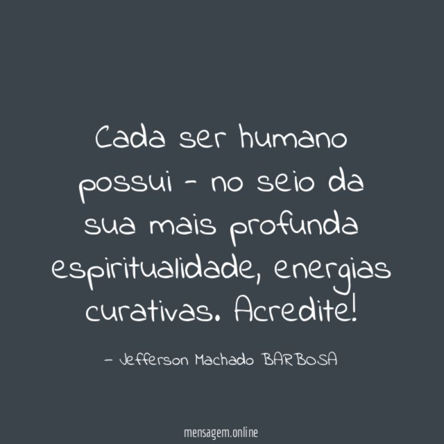 Cada ser humano possui - no seio da sua mais profunda espiritualidade
