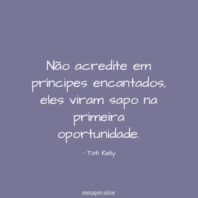 Não acredite em príncipes encantados