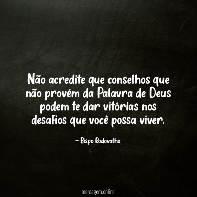 Não acredite que conselhos que não provém da