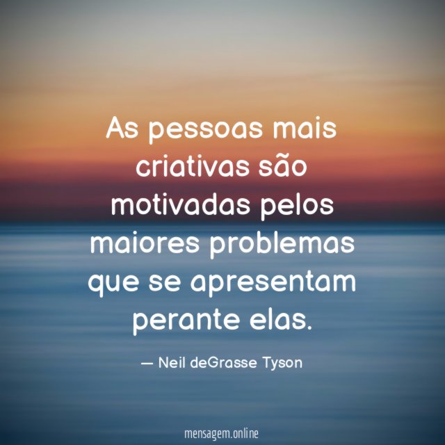 As pessoas mais criativas são motivadas pelos maiores