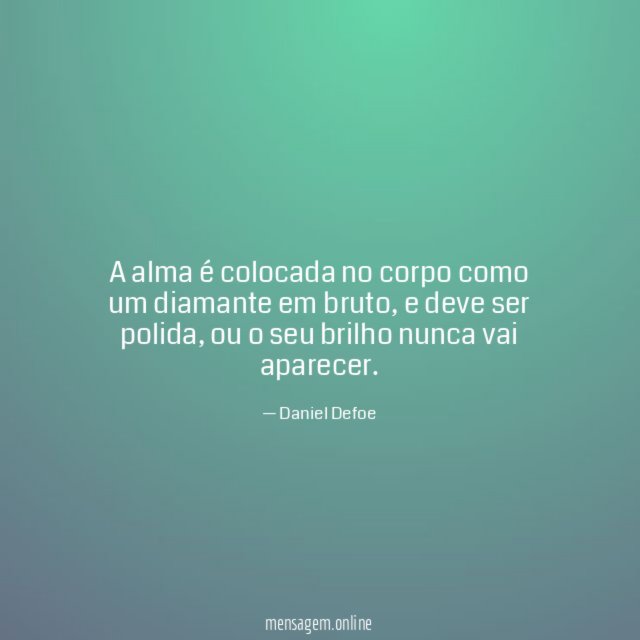 A alma é colocada no corpo como um diamante em bruto