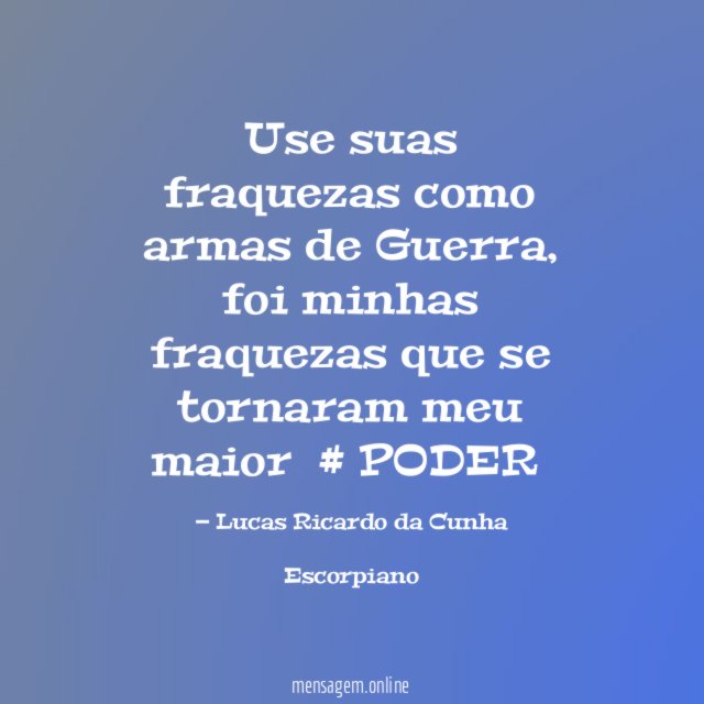 Use suas fraquezas como armas de Guerra