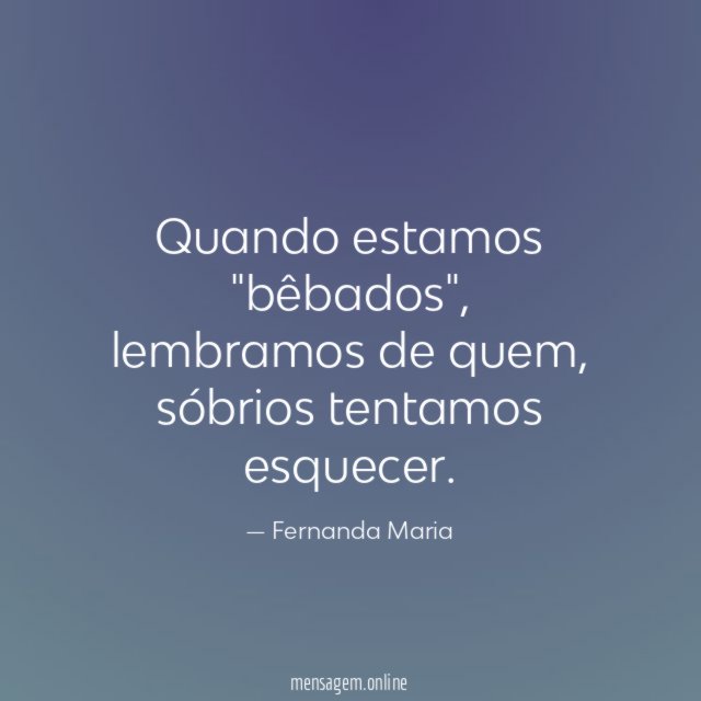 Quando estamos "bêbados"
