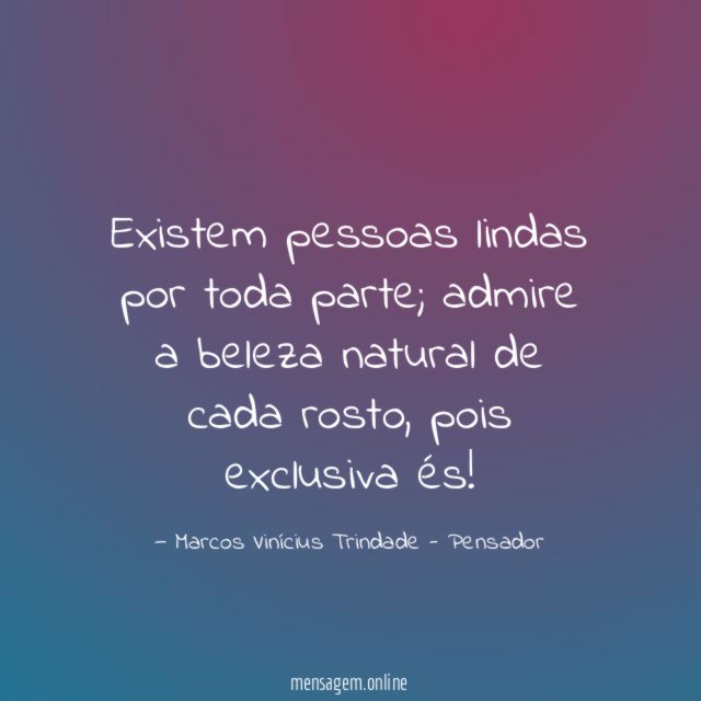 Existem pessoas lindas por toda parte