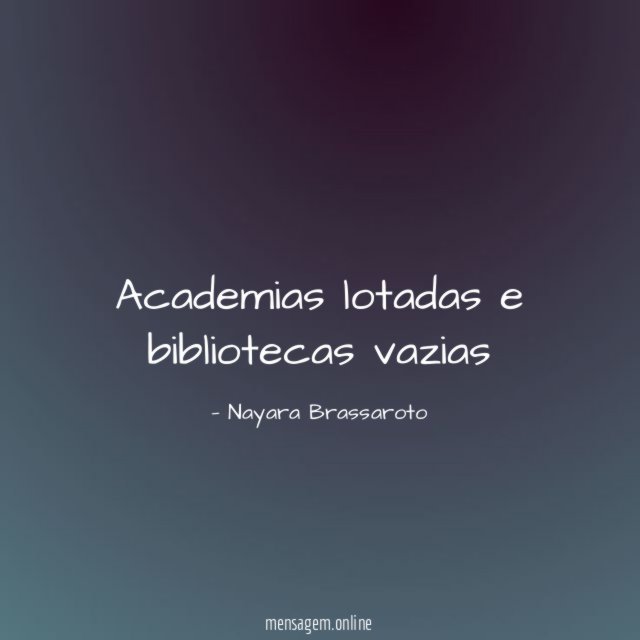 Academias lotadas e bibliotecas vazias