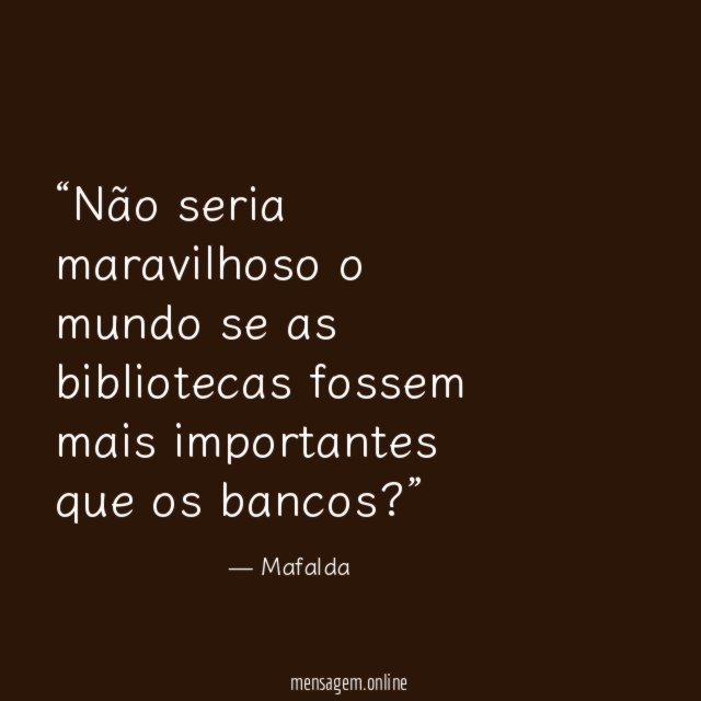 Não seria maravilhoso o mundo se as bibliotecas