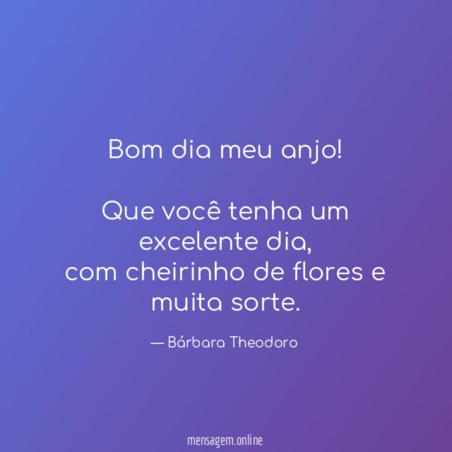 Bom dia meu anjo
