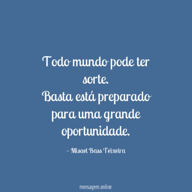 Todo mundo pode ter sorte