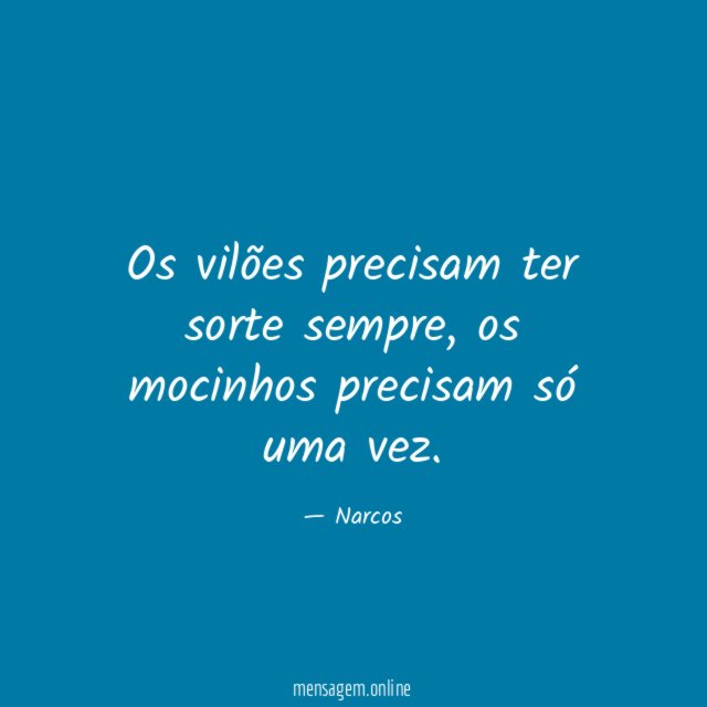 Os vilões precisam ter sorte sempre