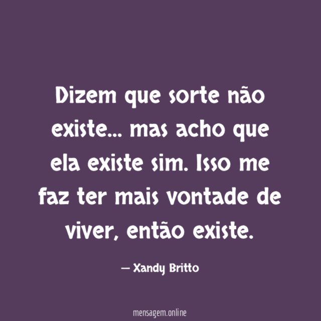 Dizem que sorte não existe