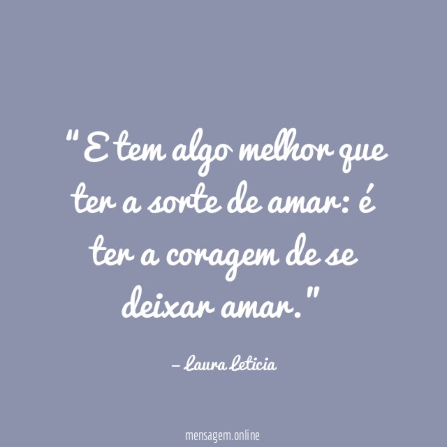 E tem algo melhor que ter a sorte de amar
