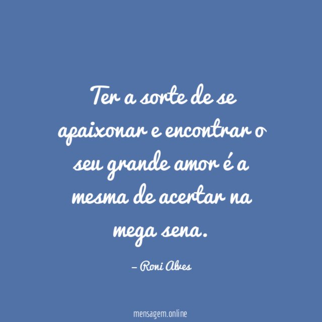 Ter a sorte de se apaixonar e encontrar