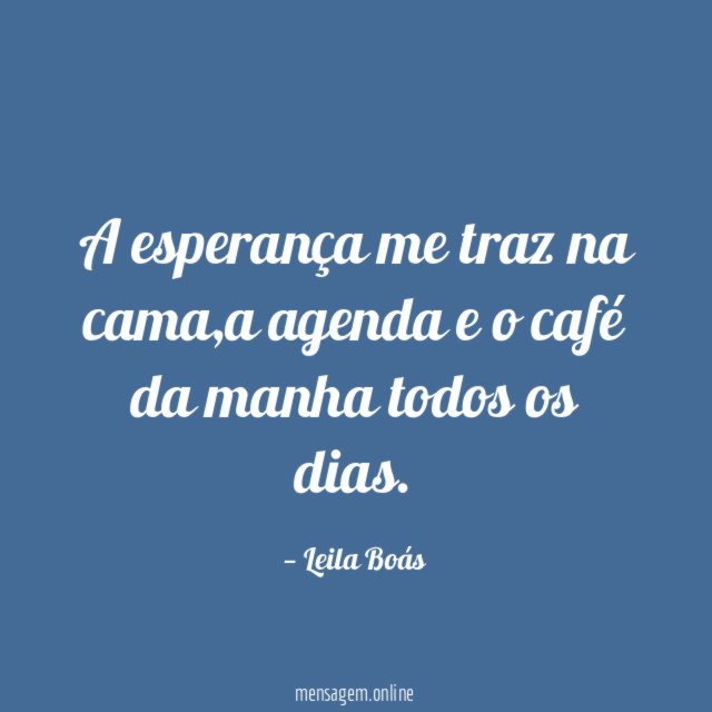 A esperança me traz na cama