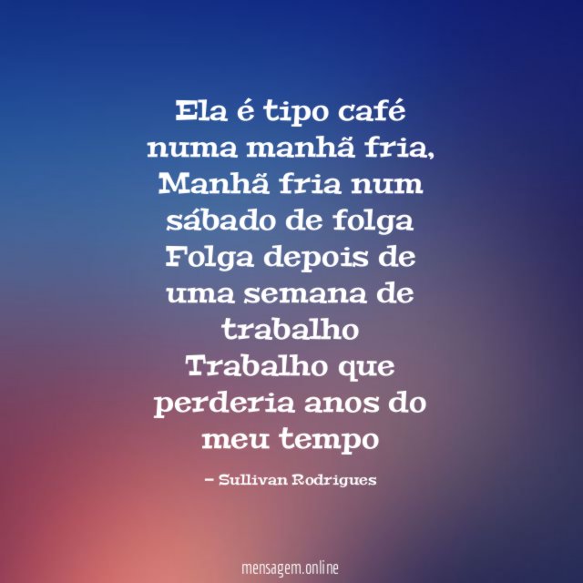 Ela é tipo café numa manhã fria