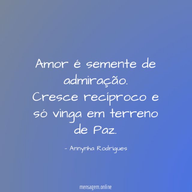 Amor é semente de admiração
