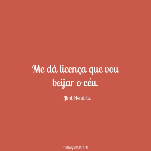 Me dá licença que vou beijar o céu
