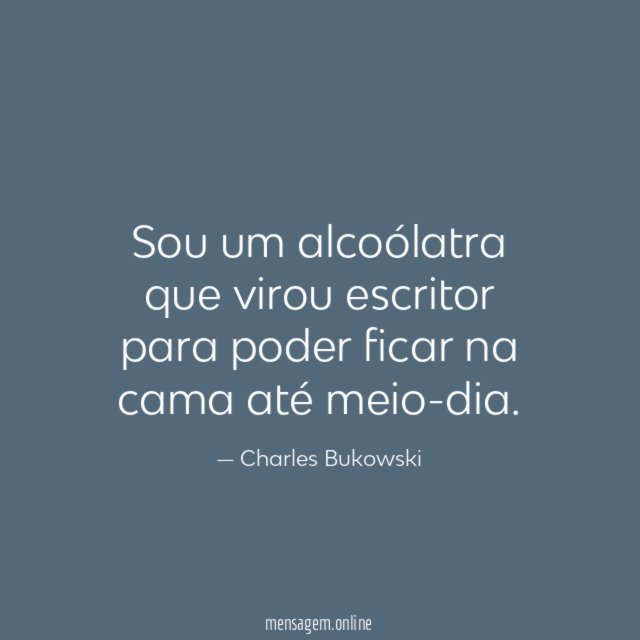 Sou um alcoólatra que virou escritor para poder