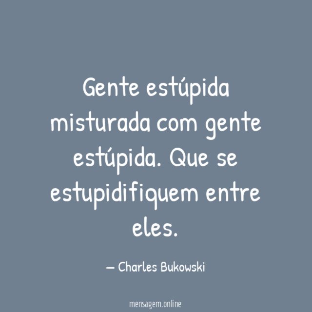 Gente estúpida misturada com gente estúpida