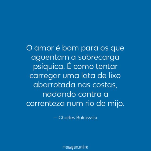 O amor é bom para os que aguentam a sobrecarga psíquica