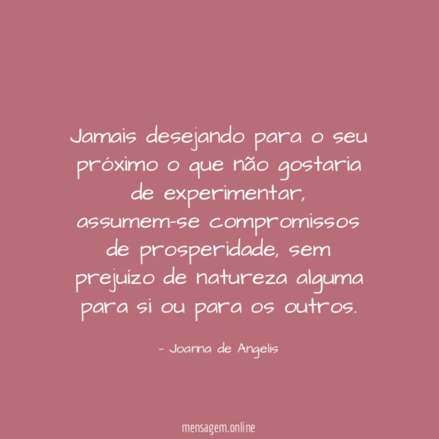 Jamais desejando para o seu próximo o que