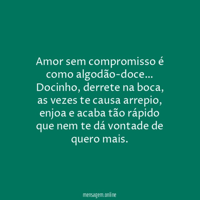 Amor sem compromisso é como algodão-doce