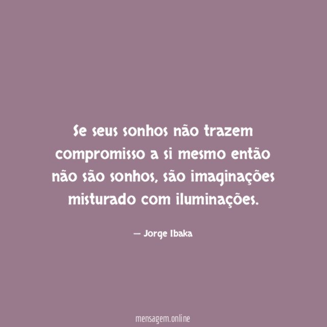 Se seus sonhos não trazem compromisso a si