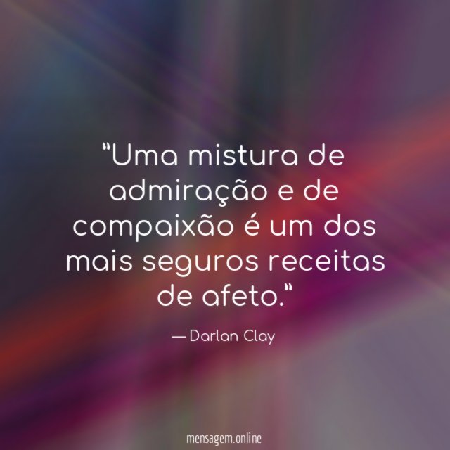 ”Uma mistura de admiração e de compaixão é