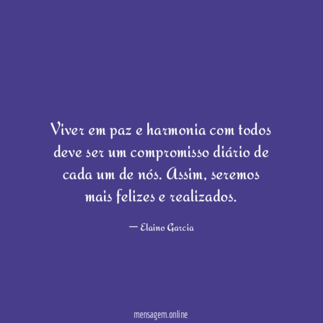 Viver em paz e harmonia com todos deve