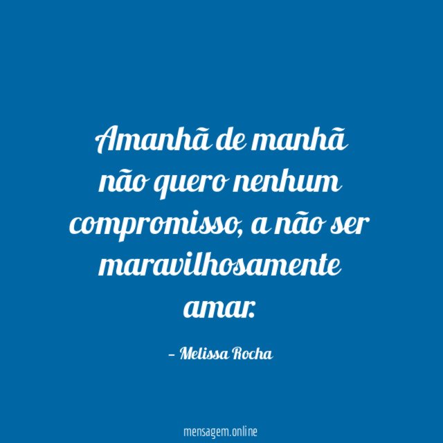 Amanhã de manhã não quero nenhum compromisso