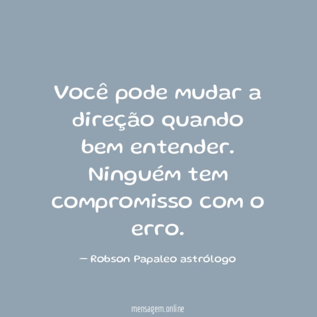 Você pode mudar a direção quando bem entender