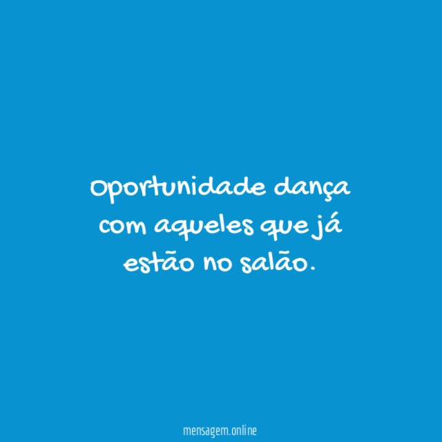Oportunidade dança com aqueles que já estão no salão
