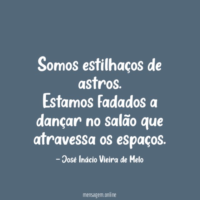 Somos estilhaços de astros