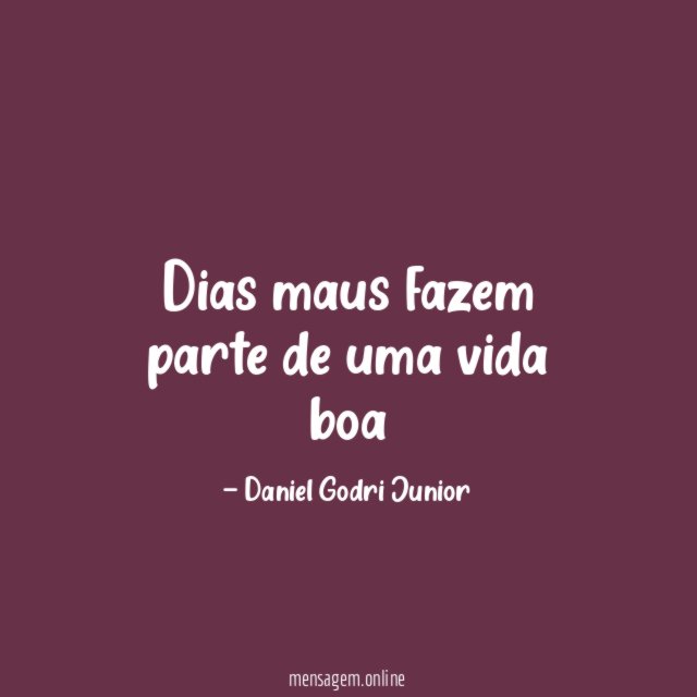 Dias maus fazem parte de uma vida boa