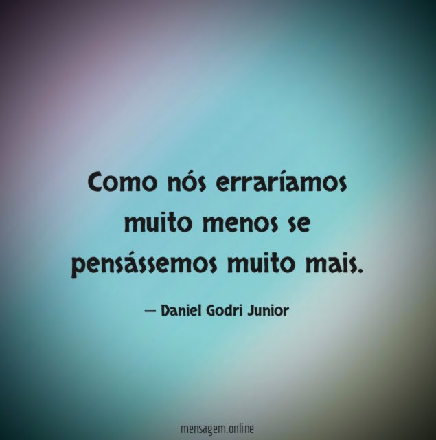 Como nós erraríamos muito menos se pensássemos muito mais
