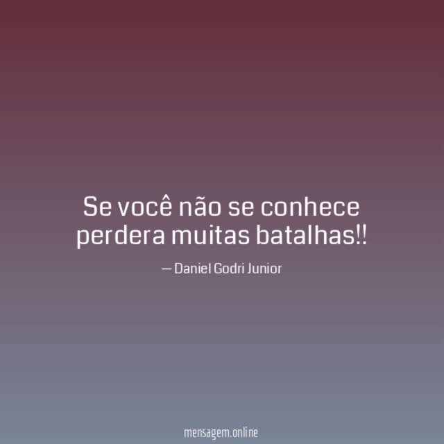 Se você não se conhece perdera muitas batalhas