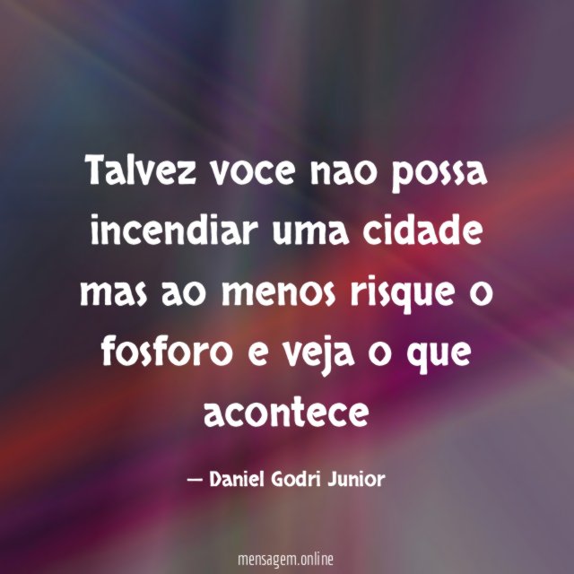 Talvez voce nao possa incendiar uma cidade mas