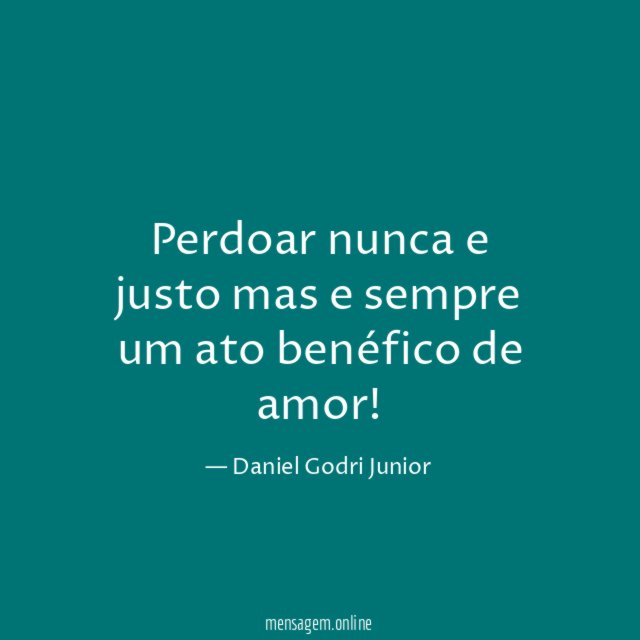 Perdoar nunca e justo mas e sempre um
