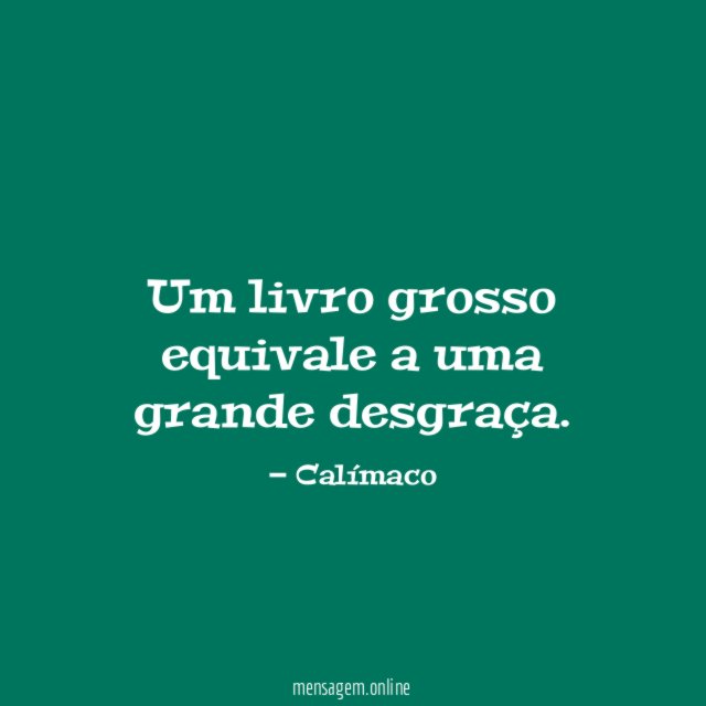 Um livro grosso equivale a uma grande desgraça