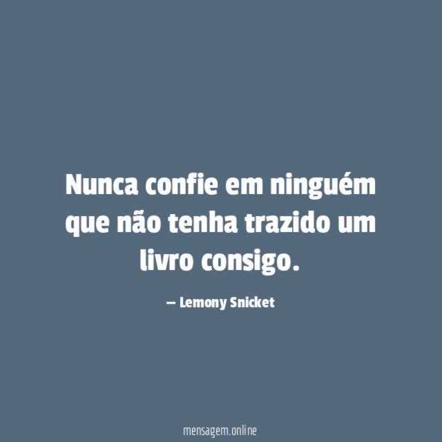 Nunca confie em ninguém que não tenha trazido