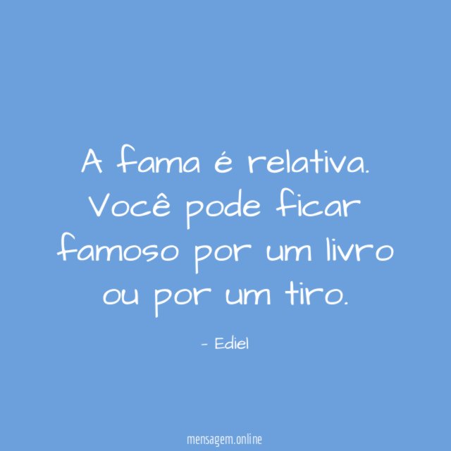 A fama é relativa