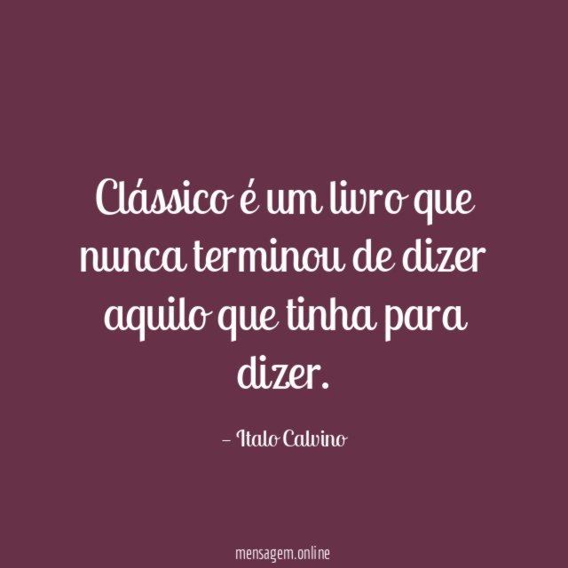Clássico é um livro que nunca terminou de
