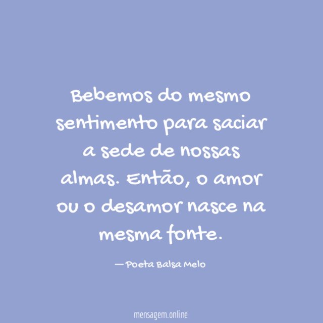 Bebemos do mesmo sentimento para saciar a sede de nossas almas