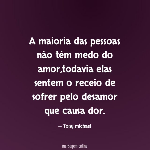 A maioria das pessoas não têm medo do amor