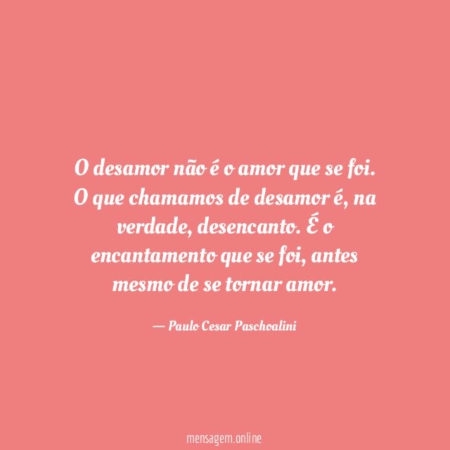 O desamor não é o amor que se foi