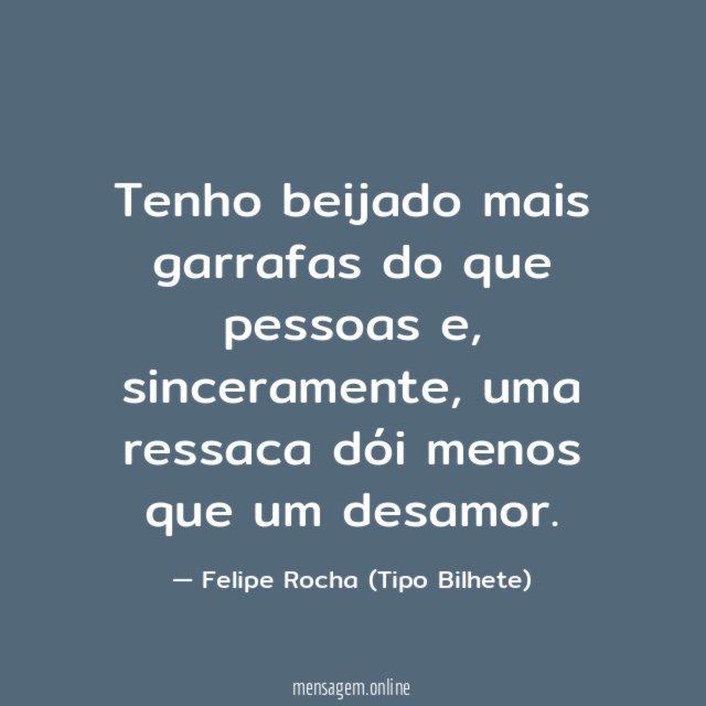 Tenho beijado mais garrafas do que pessoas