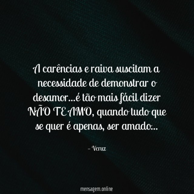 A carências e raiva suscitam a necessidade de demonstrar o desamor