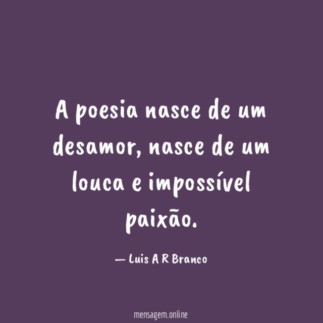 A poesia nasce de um desamor