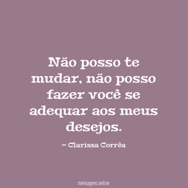 Não posso te mudar