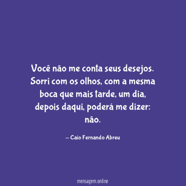 Você não me conta seus desejos