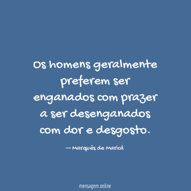 Os homens geralmente preferem ser enganados com prazer